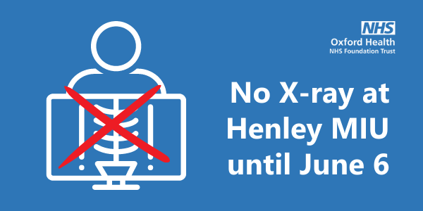 No X-ray at Henley MIU until June 6