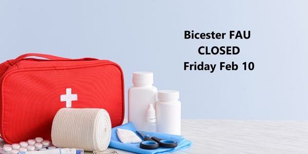 Bicester First Aid Unit will be closed Friday February 10th