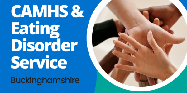 Buckinghamshire CAMHS & Eating Disorder Service
